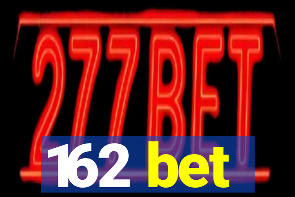 162 bet