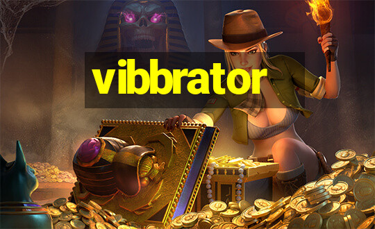 vibbrator