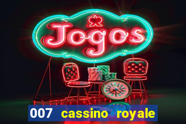 007 cassino royale filme completo dublado