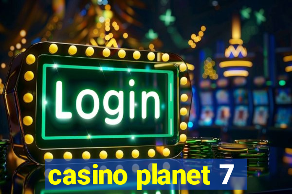 casino planet 7