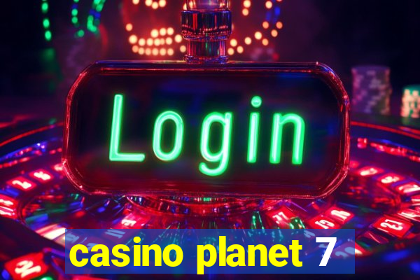 casino planet 7