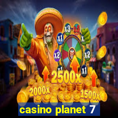 casino planet 7