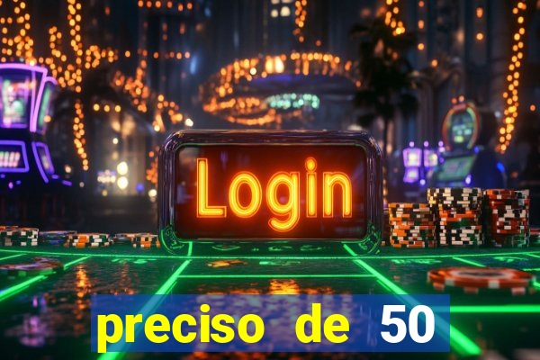 preciso de 50 reais urgente