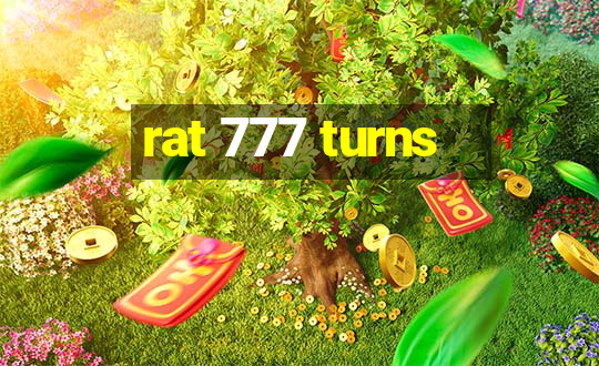 rat 777 turns