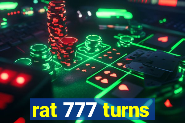 rat 777 turns