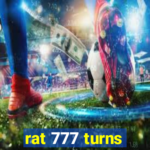 rat 777 turns