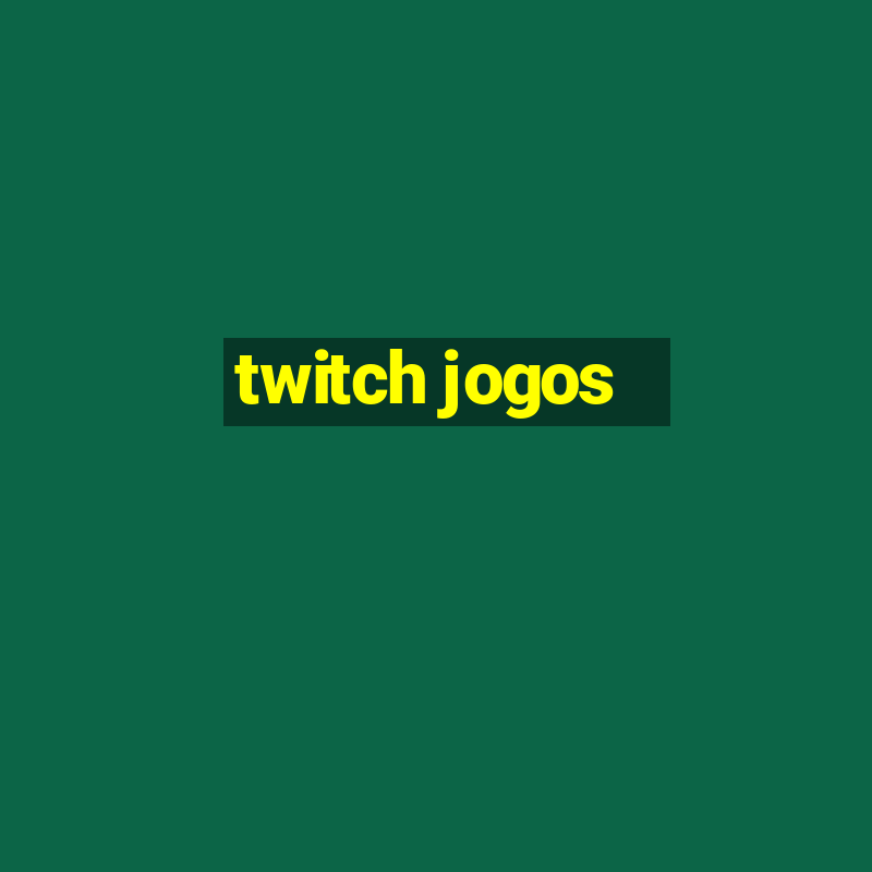 twitch jogos