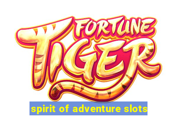 spirit of adventure slots