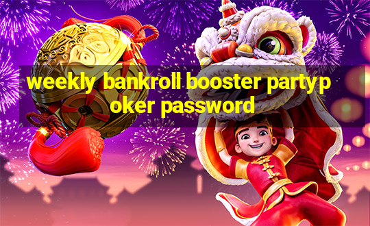 weekly bankroll booster partypoker password