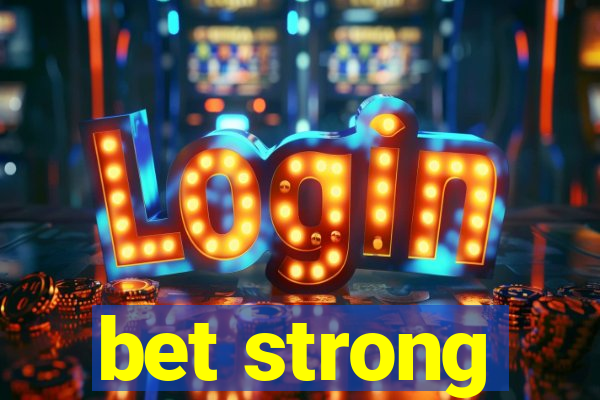 bet strong