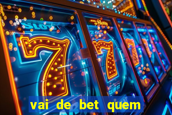 vai de bet quem é o dono