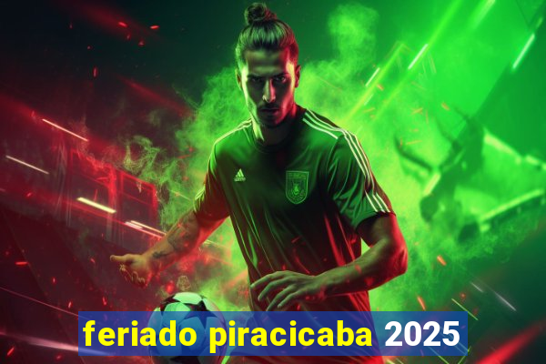 feriado piracicaba 2025