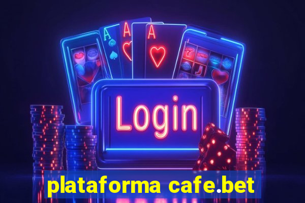 plataforma cafe.bet