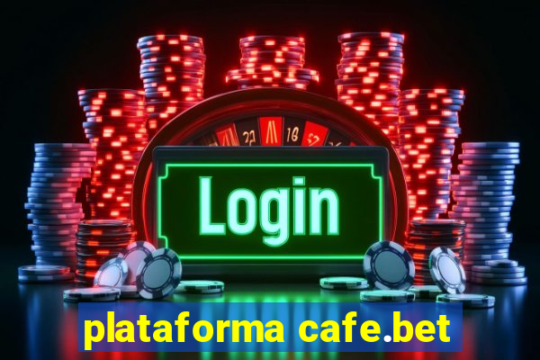 plataforma cafe.bet