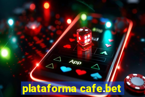 plataforma cafe.bet