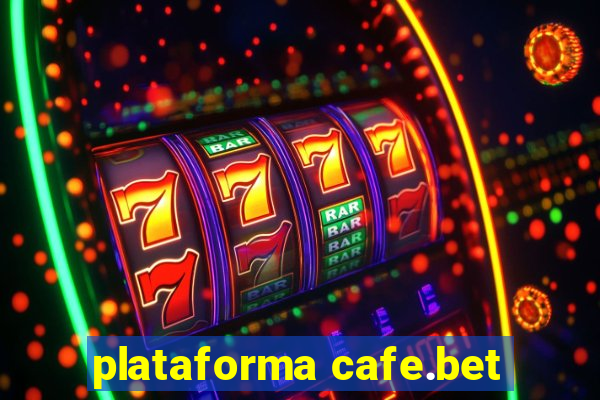 plataforma cafe.bet