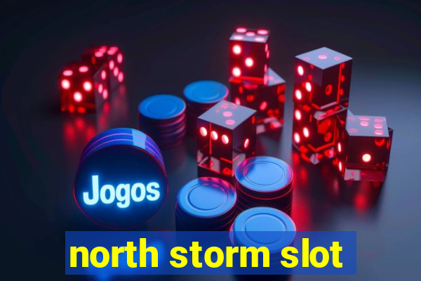 north storm slot