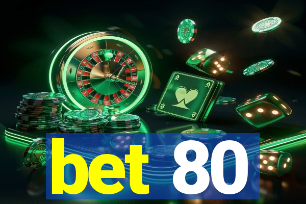 bet 80