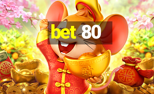 bet 80