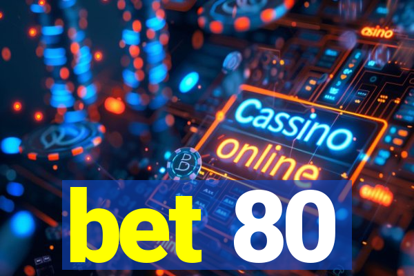 bet 80