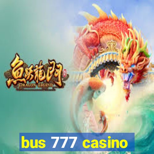 bus 777 casino