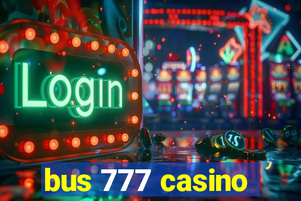 bus 777 casino