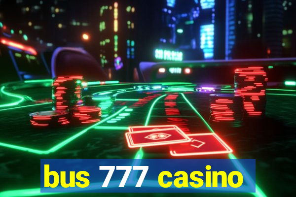 bus 777 casino