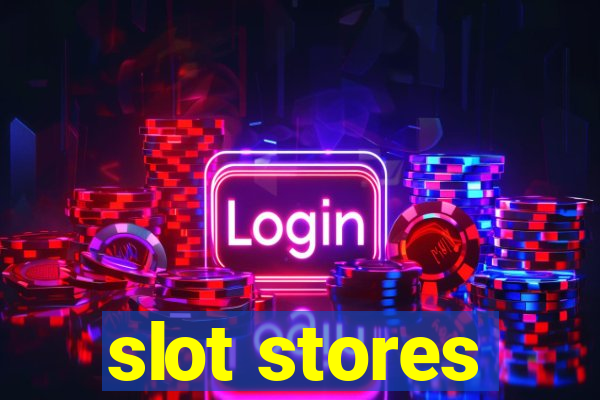 slot stores