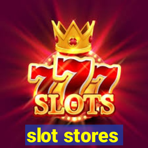 slot stores