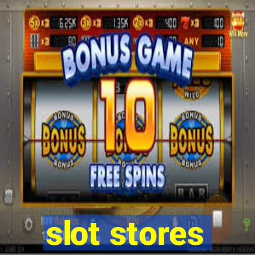 slot stores