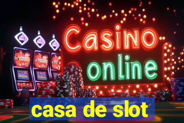 casa de slot