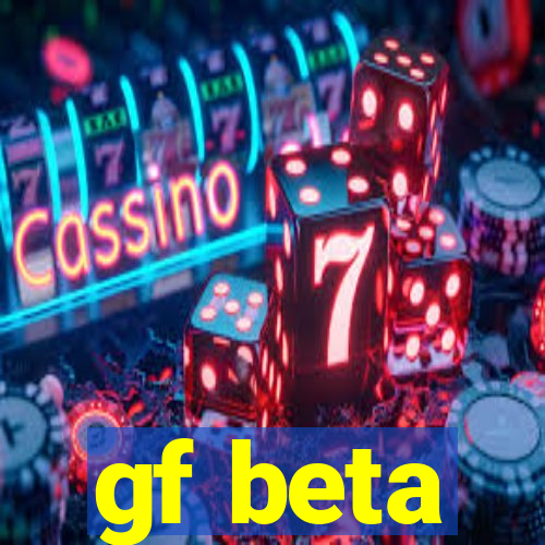 gf beta