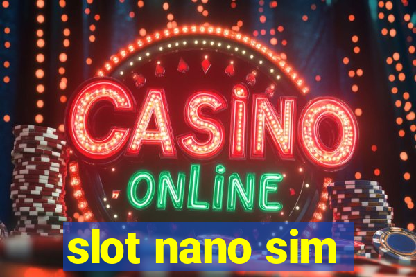 slot nano sim