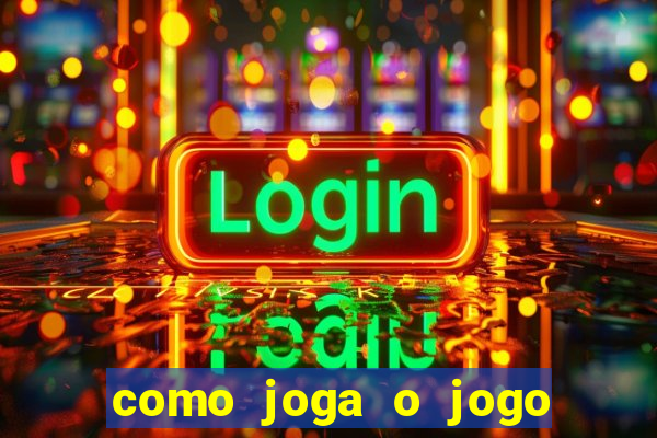 como joga o jogo do tigrinho