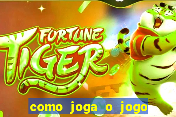 como joga o jogo do tigrinho