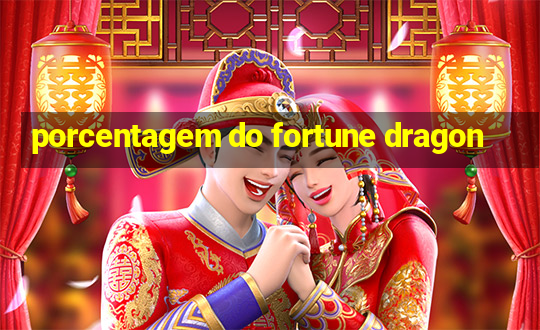 porcentagem do fortune dragon