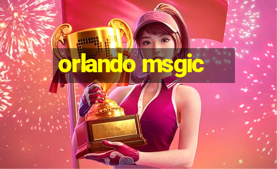 orlando msgic