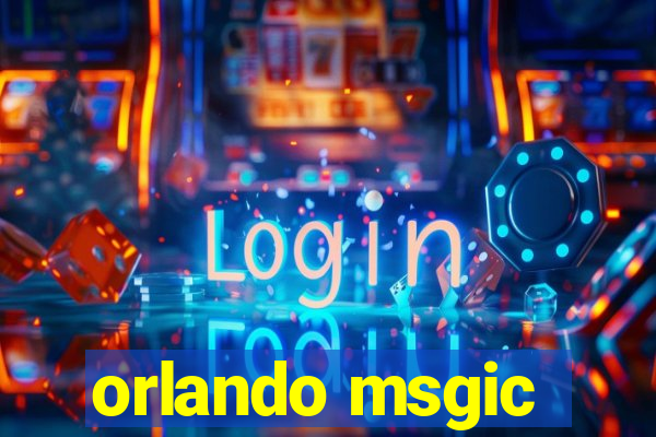 orlando msgic