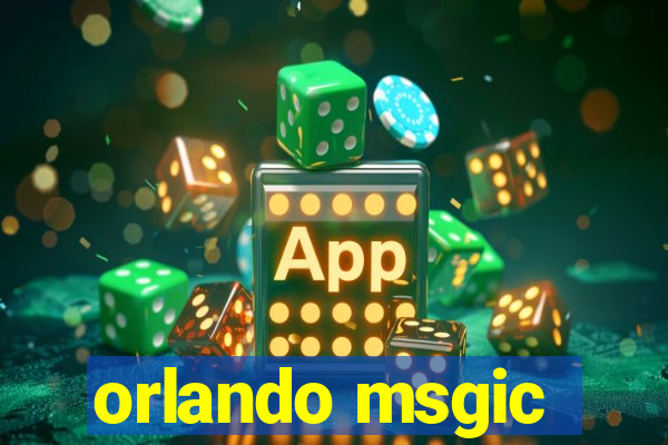 orlando msgic