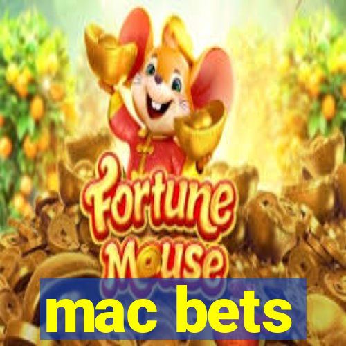 mac bets