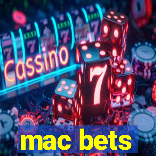 mac bets