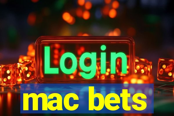 mac bets