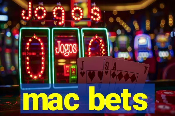 mac bets