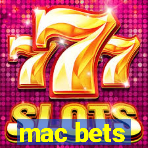 mac bets