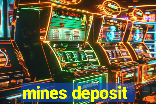 mines deposit