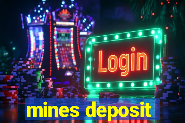 mines deposit