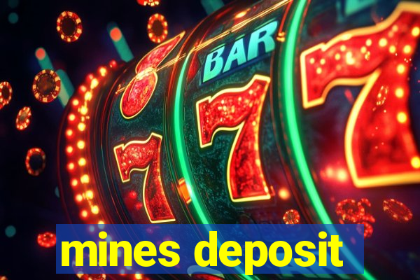 mines deposit