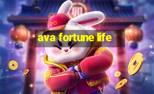 ava fortune life