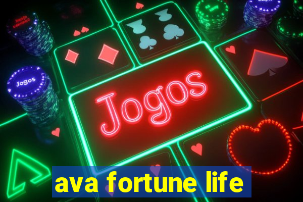 ava fortune life