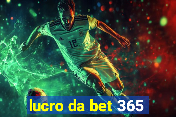 lucro da bet 365